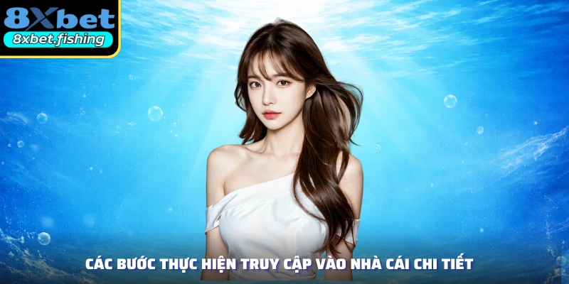 Các bước thực hiện truy cập vào nhà cái chi tiết