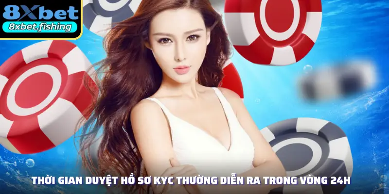 Thời gian duyệt hồ sơ KYC thường diễn ra trong vòng 24h