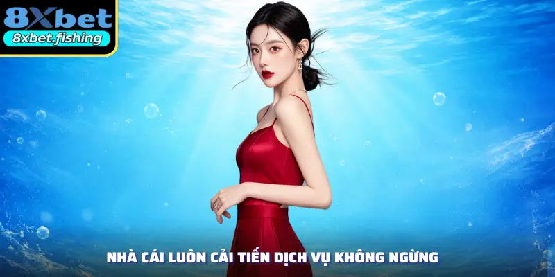 Nhà cái luôn cải tiến dịch vụ không ngừng