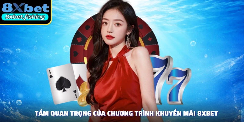 Tầm quan trọng của chương trình khuyến mãi 8XBET